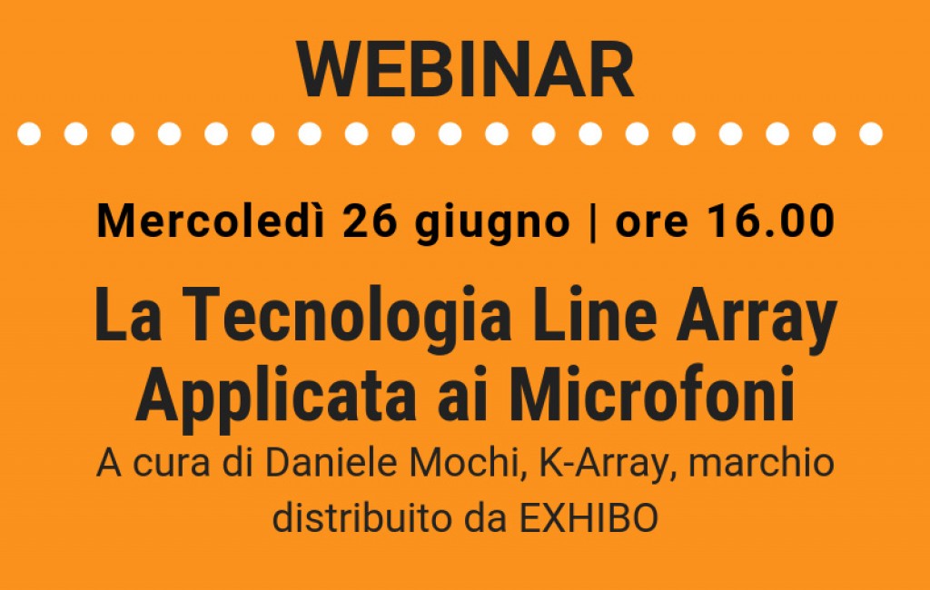 Webinar – La Tecnologia Line Array Applicata ai Microfoni Webinar – La Tecnologia Line Array Applicata ai Microfoni