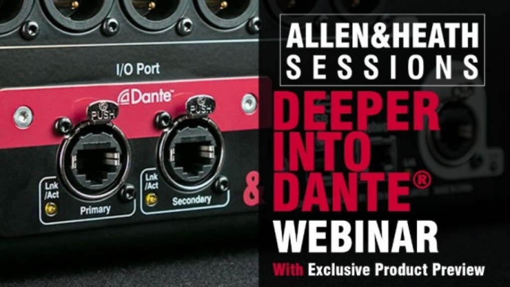 Allen & Heath Presenta: Deeper into Dante Allen & Heath Presenta: Deeper into Dante
