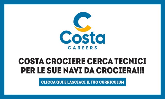 Costa Crociere cerca tecnici Costa Crociere cerca tecnici